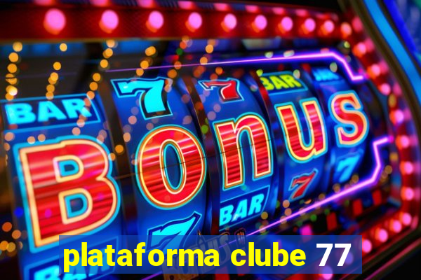 plataforma clube 77